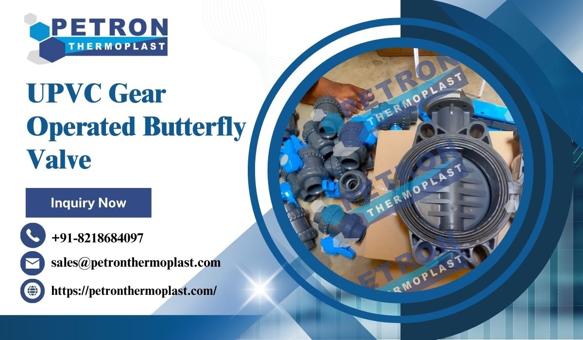 UPVC Gear Operated Butterfly Valve Supplier – Petron Thermoplast